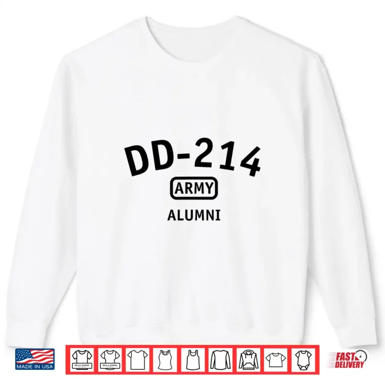 Sweatshirt DD 214 US Army Alumni Gift Military Veteran Proud Soldier Shirt