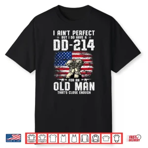 I Aint Perfect But I Do Have A Dd 214 For A Veteran Shirt