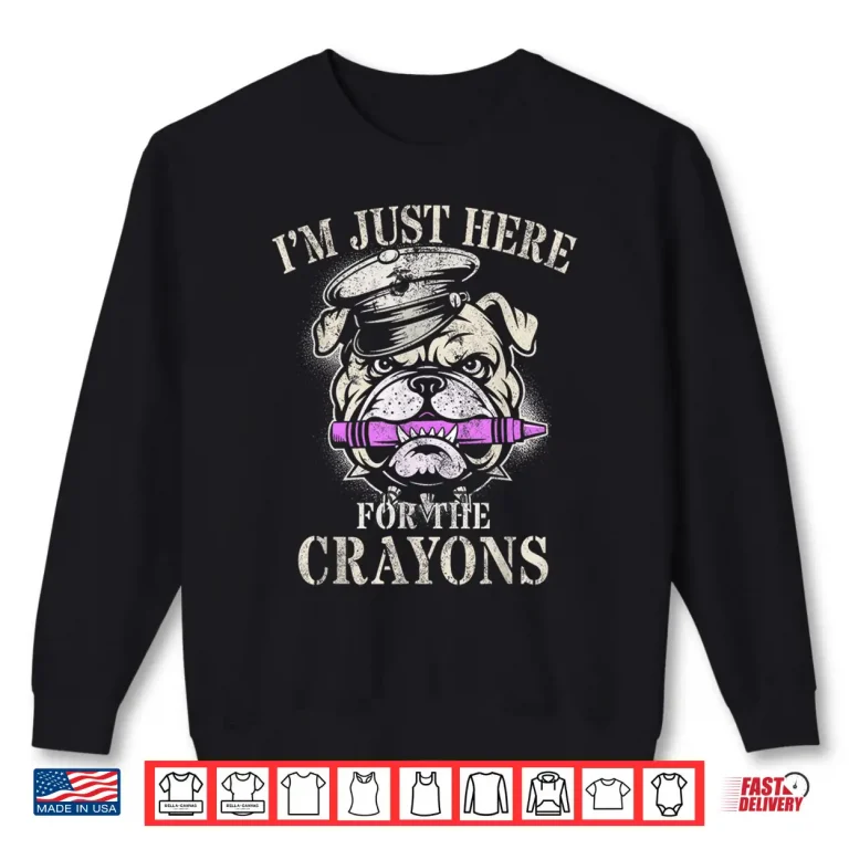 Sweatshirt Grunt Im Just Here For Crayons Soldier Family Military Shirt