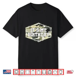 Its My Birthday Camo Army Military Camouflage Birthday Shirt