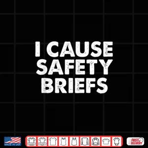 Design I Cause Safety Briefs Shirt Funny EMS Fire Military Gift