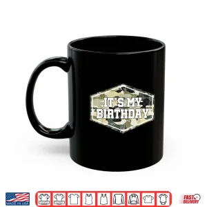 Mug Its My Birthday Camo Army Military Camouflage Birthday Shirt