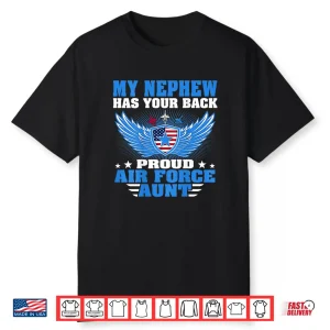 My Nephew Has Your Back Proud Air Force Aunt Military Auntie Shirt