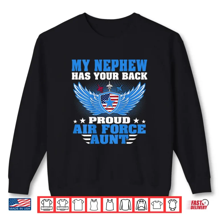 Sweatshirt My Nephew Has Your Back Proud Air Force Aunt Military Auntie Shirt