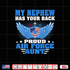 Design My Nephew Has Your Back Proud Air Force Aunt Military Auntie Shirt