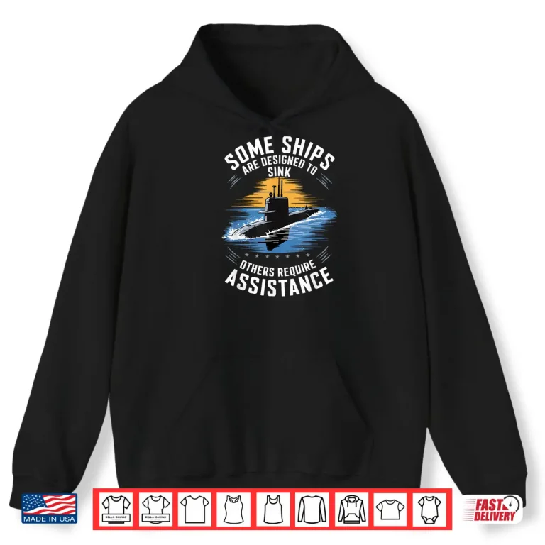 Hoodie Submariner Humor Some Ships Are Designed to Sink Shirt