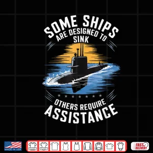 Design Submariner Humor Some Ships Are Designed to Sink Shirt