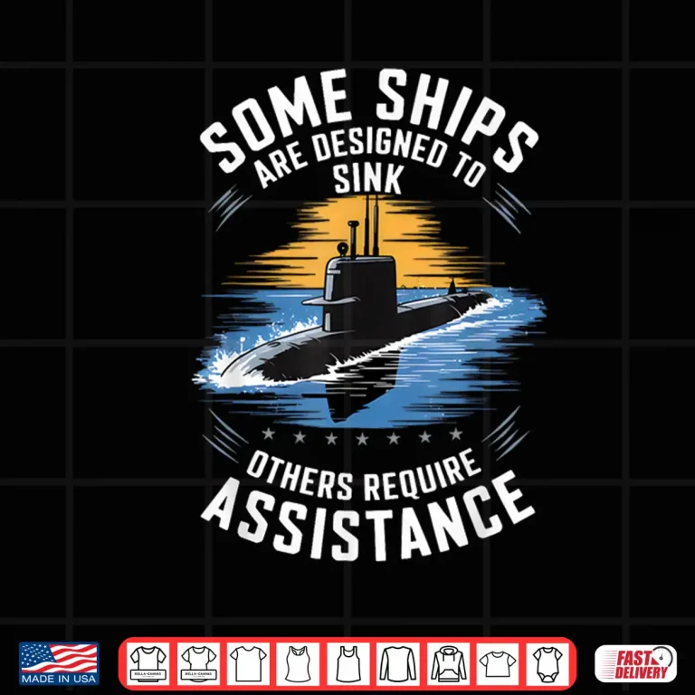 Design Submariner Humor Some Ships Are Designed to Sink Shirt