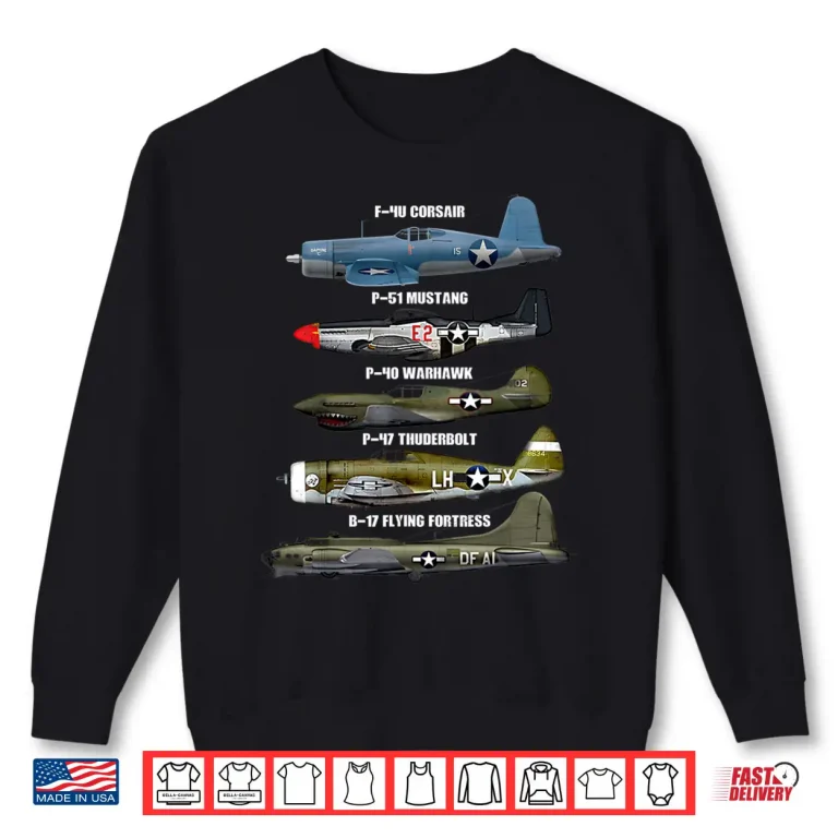 Sweatshirt WW2 Warplane B 17 P51 Mustang F4U Corsair P40 Warhawk Shirt