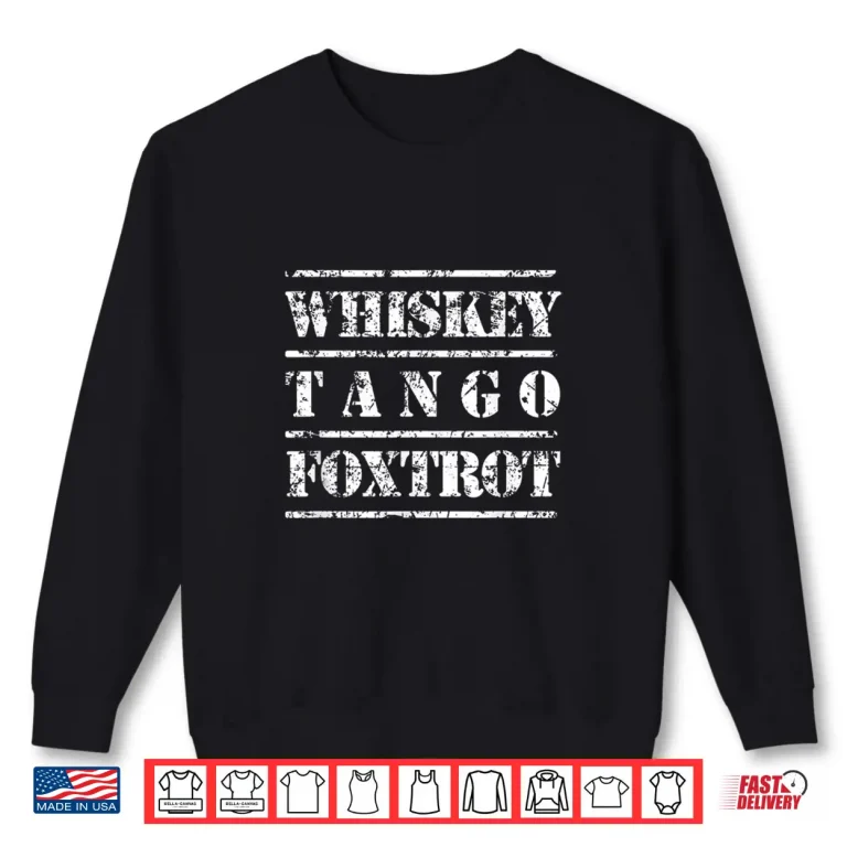 Sweatshirt Whiskey Tango Foxtrot Shirt Military Design