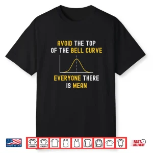 Avoid The Top Of The Bell Curve Mean Data Analyst Scientist Shirt
