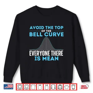 Sweatshirt Avoid The Top Of The Bell Curve Data Scientist Statistics Shirt