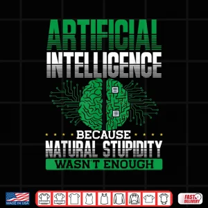 Design Artificial Intelligence Natural Stupidity AI Tech Shirt