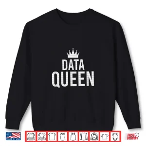 Sweatshirt Data Queen Scientist Software Engineer Data Entry Shirt