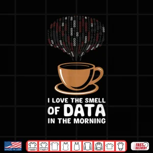 Design Data Scientist I Love The Smell Of Data In The Morning Shirt