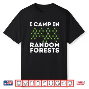 I Camp In Random Forests Data Scientist Science Analyst Shirt