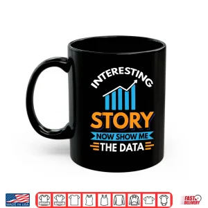 Mug Funny Data Scientist Data Analyst Data Miner Professional Shirt