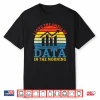 I Love The Smell Of Data In The Morning Data Analyst Shirt