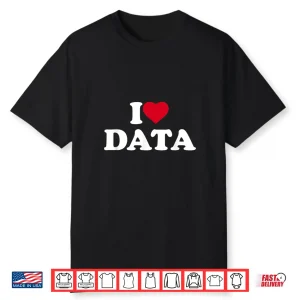 I Love Data Lover Analyst Scientist Professional Shirt