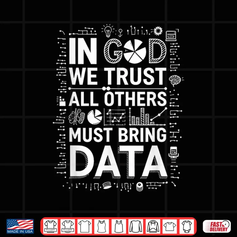 Design In God We Trust All Others Bring Data Data Scientist Shirt