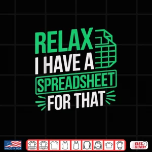 Design Relax I Have Spreadsheet For That Data Scientist Accountant Shirt