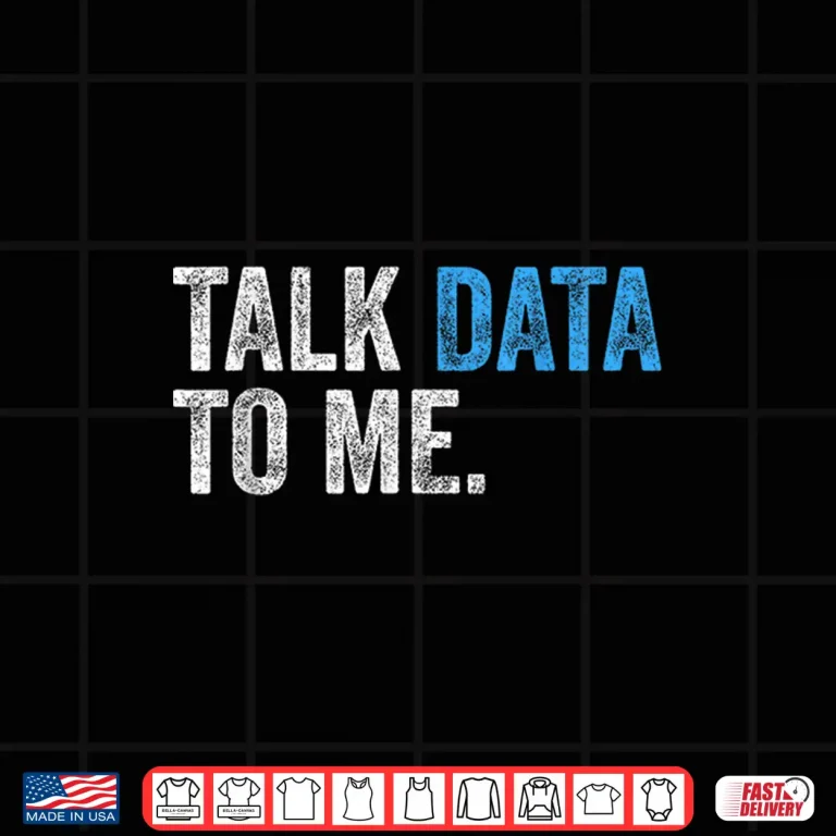 Design Talk Data To Me Data Analyst Scientist Statistician Shirt
