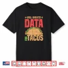 Will Analyze Data For Tacos Data Analyst Statistics Shirt