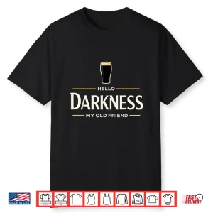 Hello Darkness My Old Friend Irish Beer St Patrick’S Day Shirt