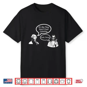 It’S Like They Aren’T Even Listening Dude I Know Retro Shirt