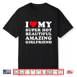 Super Hot Beautiful Amazing Heart Shirt