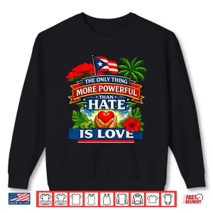 Sweatshirt The Only Thing More Powerful Than Hate Is Love Flag Retro Shirt