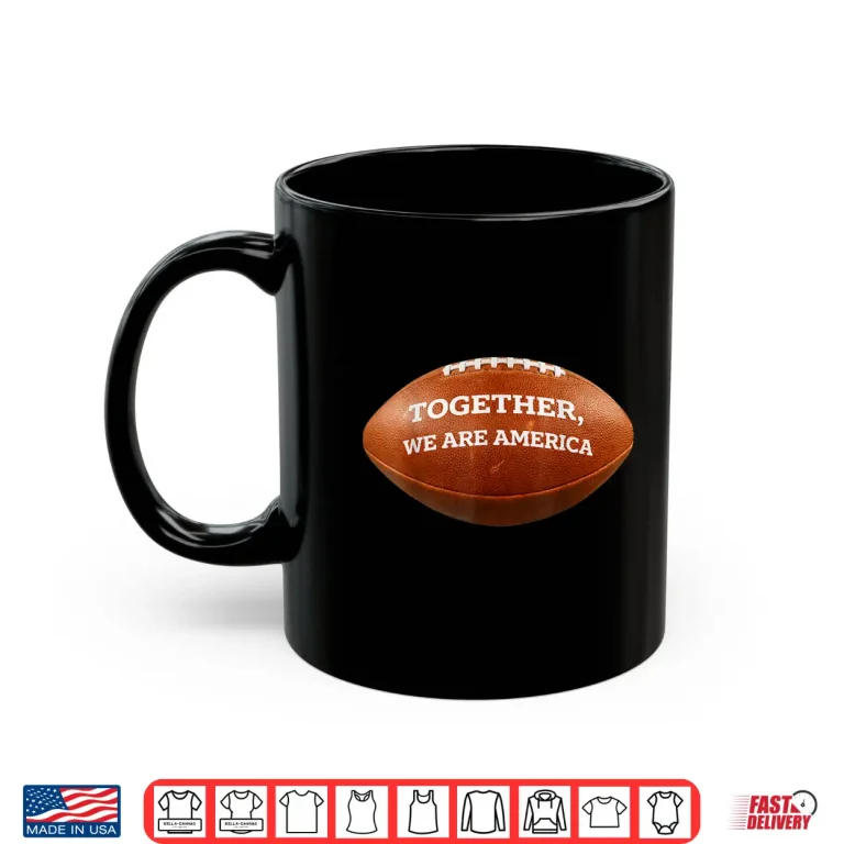 Mug Together We Are America Shirt