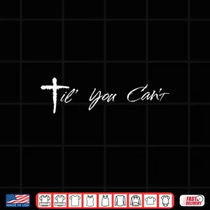 Design Til You Cant Brush Script Cross Christian Motivation Shirt