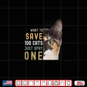 Design Want To Save 100 Cats Just Spay One Shirt