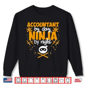 Sweatshirt Accountant By Day Ninja By Night Best Accountant Shirt
