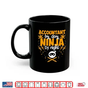 Mug Accountant By Day Ninja By Night Best Accountant Shirt
