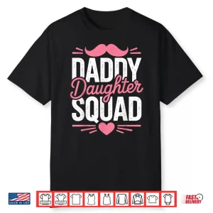 Father And Daughter Daddy Daughter Squad Fun Shirt