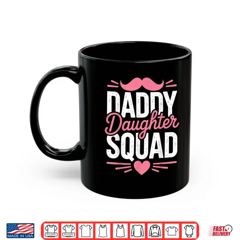 Mug Father And Daughter Daddy Daughter Squad Fun Shirt