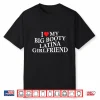 I Love My Big Booty Latina Girlfriend Funny Bf On Back Shirt