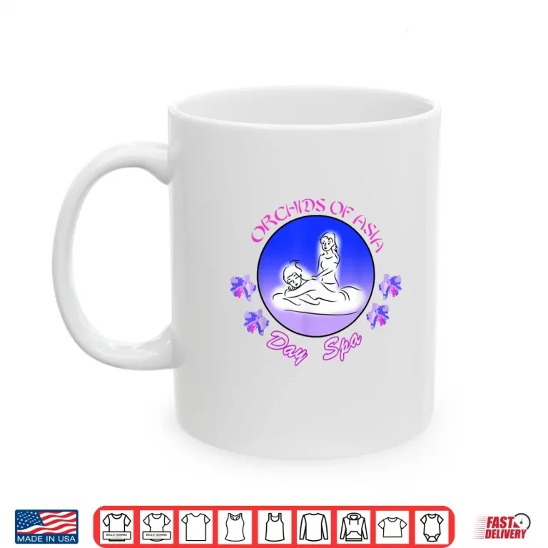 Mug Funny Orchids Of Asia Day Spa For Women Girls Shirt