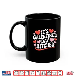 Mug ItS GalentineS Day Bitches Tee Funny GalentineS Day Tee Shirt