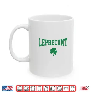 Mug Leprecunt Irish St Patricks Day Funny Shamrock WomenS Shirt