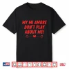 My Mi Amore Don’T Play About Me Funny Men Women Couples Shirt