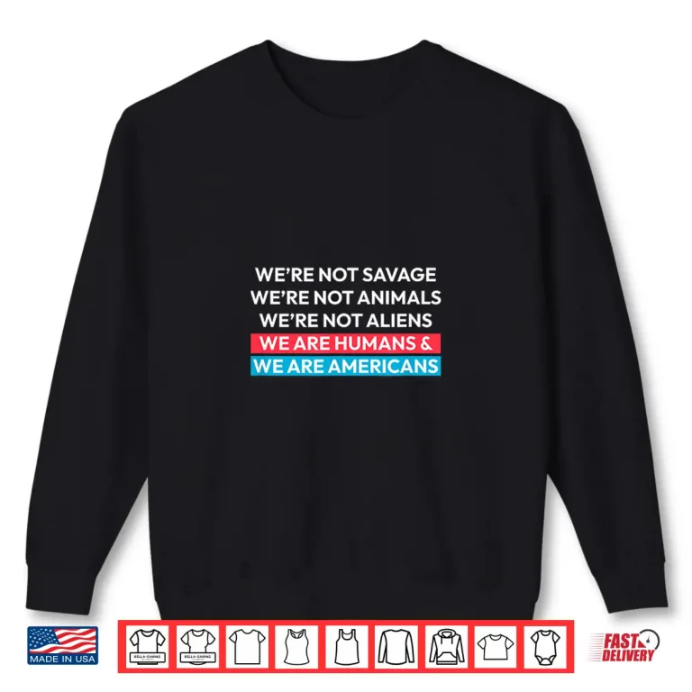 Sweatshirt We Are Humans And We Are Americans Ice Out Design Shirt