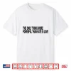 The Only Thing More Powerful Than Hate Is Love Message Shirt