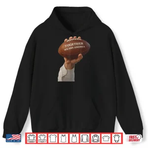 Hoodie Together We Are America Design Sport Vintage Shirt