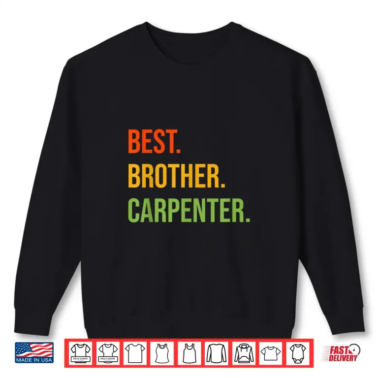 Sweatshirt Best Brother Carpenter Retro Carpenter Brother Shirt