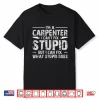 Carpenter Humor Woodwork Enthusiast Woodworker Shirt