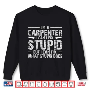 Sweatshirt Carpenter Humor Woodwork Enthusiast Woodworker Shirt