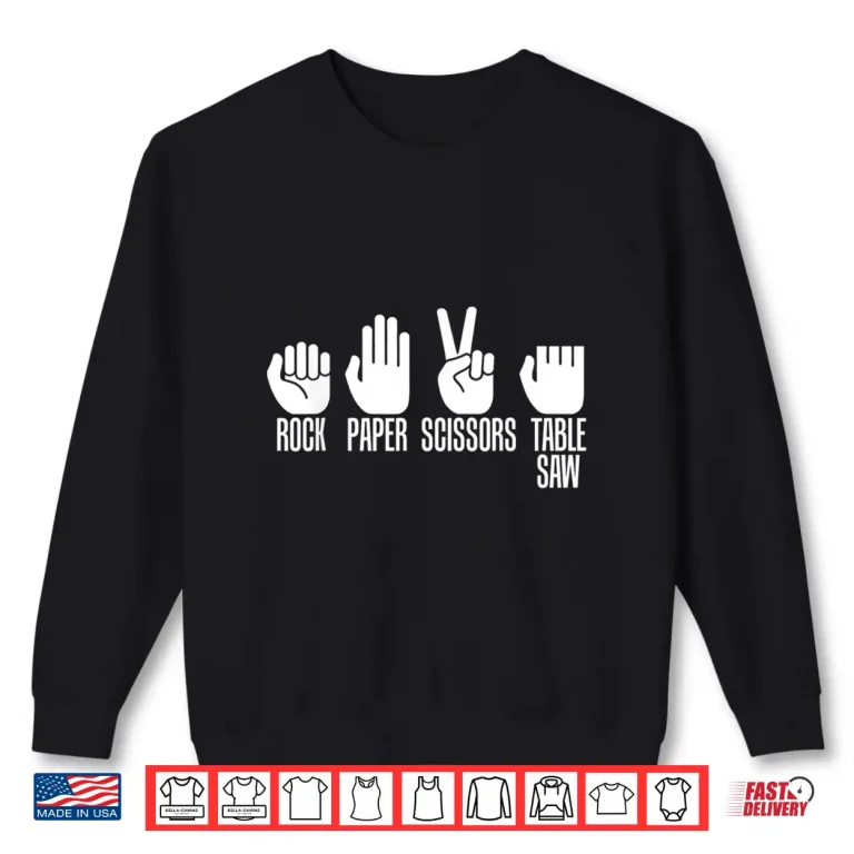 Sweatshirt Carpenter Rock Paper Scissor Table Saw Carpentry Gift Shirt